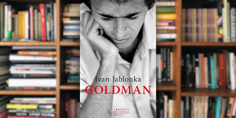 ''Goldman'' d'Ivan Jablonka