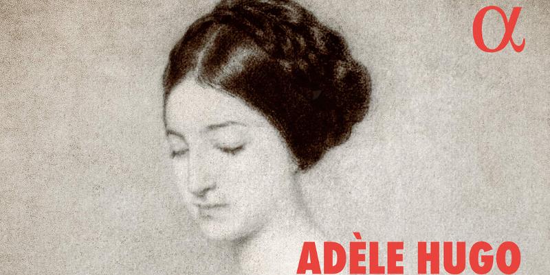 Toute la musique d'Adèle Hugo sur un album
