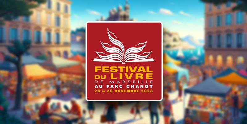 Festival du Livre de Marseille 2023 : Un Week-End Littéraire Incontournable au Parc Chanot