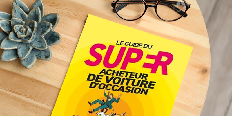 Le guide du super acheteur de voiture d'occasion