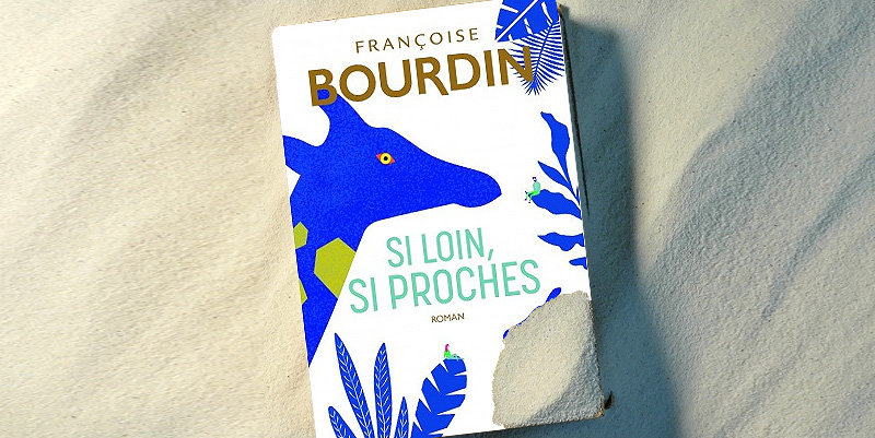 "Si loin, si proches" de Françoise Bourdin