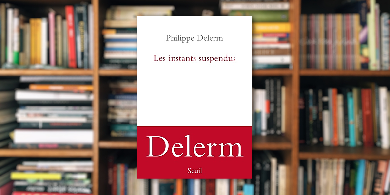 ''Les instants suspendus'' de Philippe Delerm