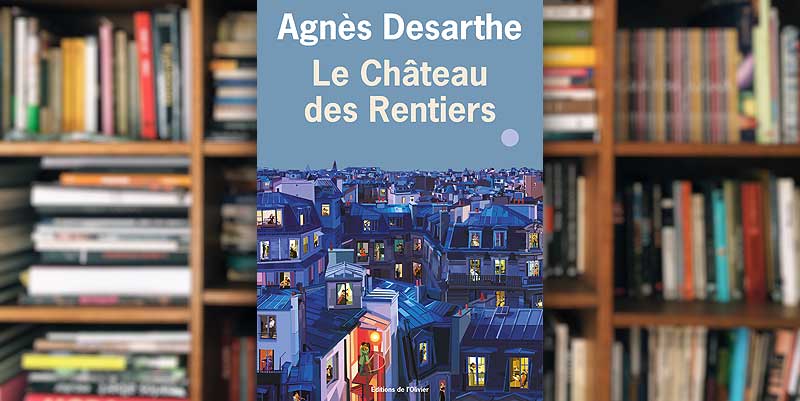 ''Le château des rentiers'' d'Agnès Desarthe