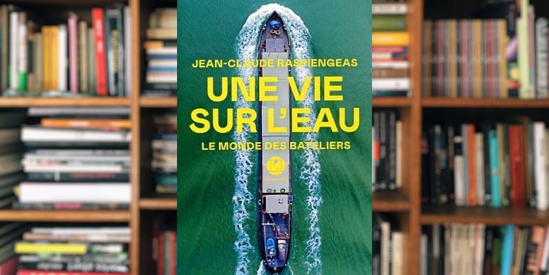 "Une vie sur l'eau" de J-C Raspiengeas