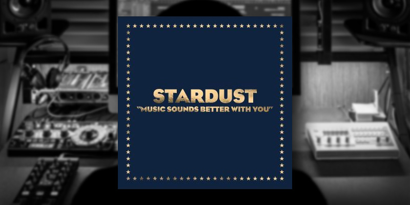 Stardust "Music Sounds Better With You"