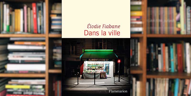 ''Dans la ville'' d'Elodie Fiabane