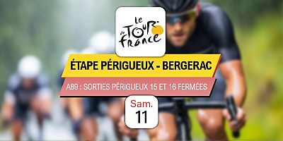 Tour de France : Périgueux-Sud n°15 et Périgueux-Est n°16 sur A89 fermées dans les 2 sens samedi